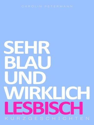 cover image of Sehr Blau und Wirklich Lesbisch--Kurzgeschichten